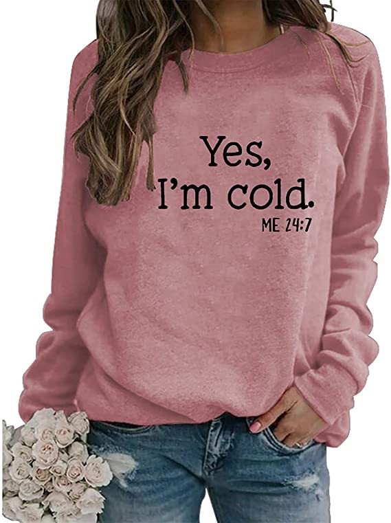 European And American Wish Letter Yes I 'mcold Me 247 Crew Neck Casual Men's Women's Pullover