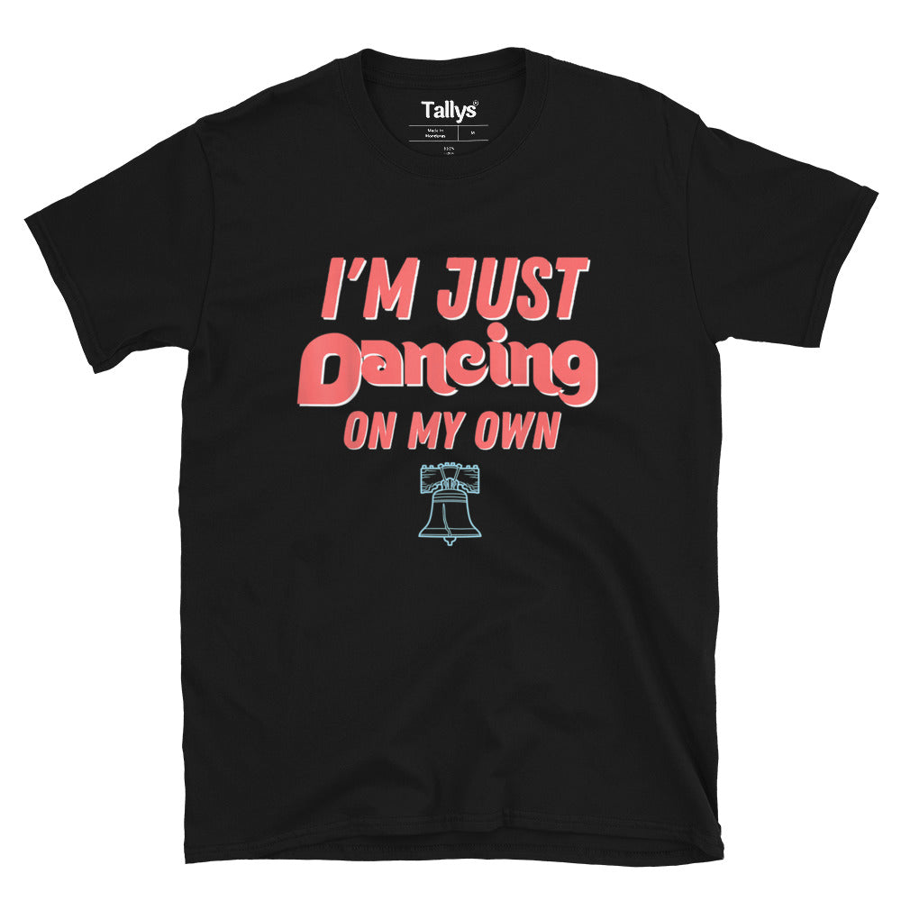 Philly I'm Just Dancing On My Own Philadelphia T-Shirt