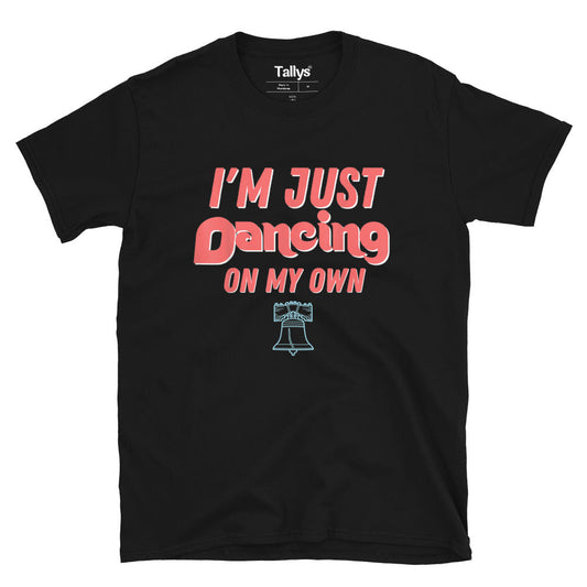 Philly I'm Just Dancing On My Own Philadelphia T-shirt
