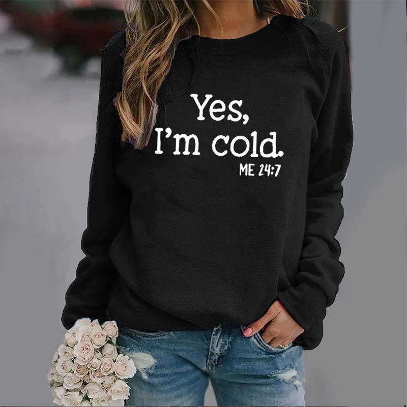 European And American Wish Letter Yes I 'mcold Me 247 Crew Neck Casual Men's Women's Pullover