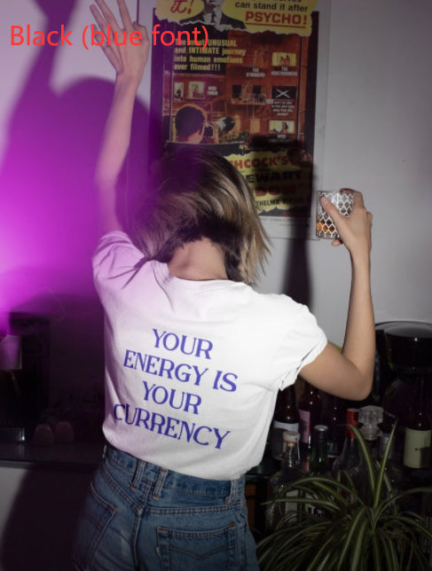 Your Energy Is Your Currency Printed Back Letter T-shirt
