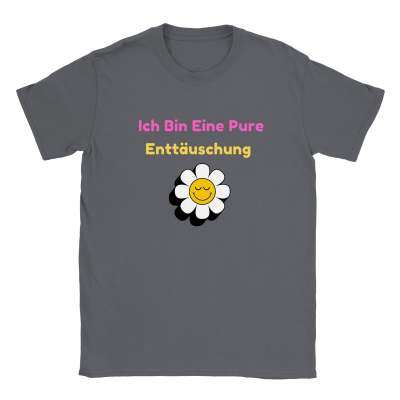 ICH BIN EINE PURE ENTTUSCHUNG T SHIRT