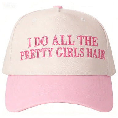 I DO ALL THE PRETTY GIRLS HAIR Baseball Cap