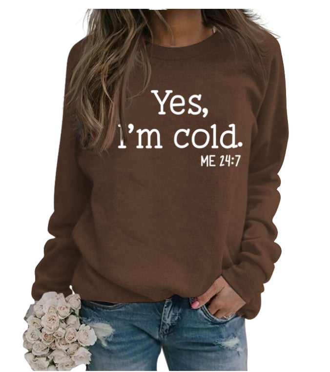 European And American Wish Letter Yes I 'mcold Me 247 Crew Neck Casual Men's Women's Pullover