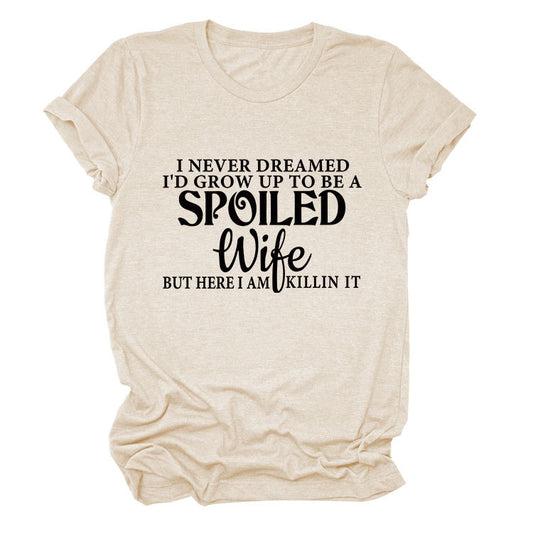 Casual Letter Print I Never Dreamed I's Grow Round Neck Short Sleeve