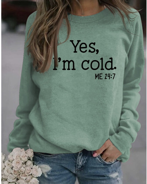 European And American Wish Letter Yes I 'mcold Me 247 Crew Neck Casual Men's Women's Pullover