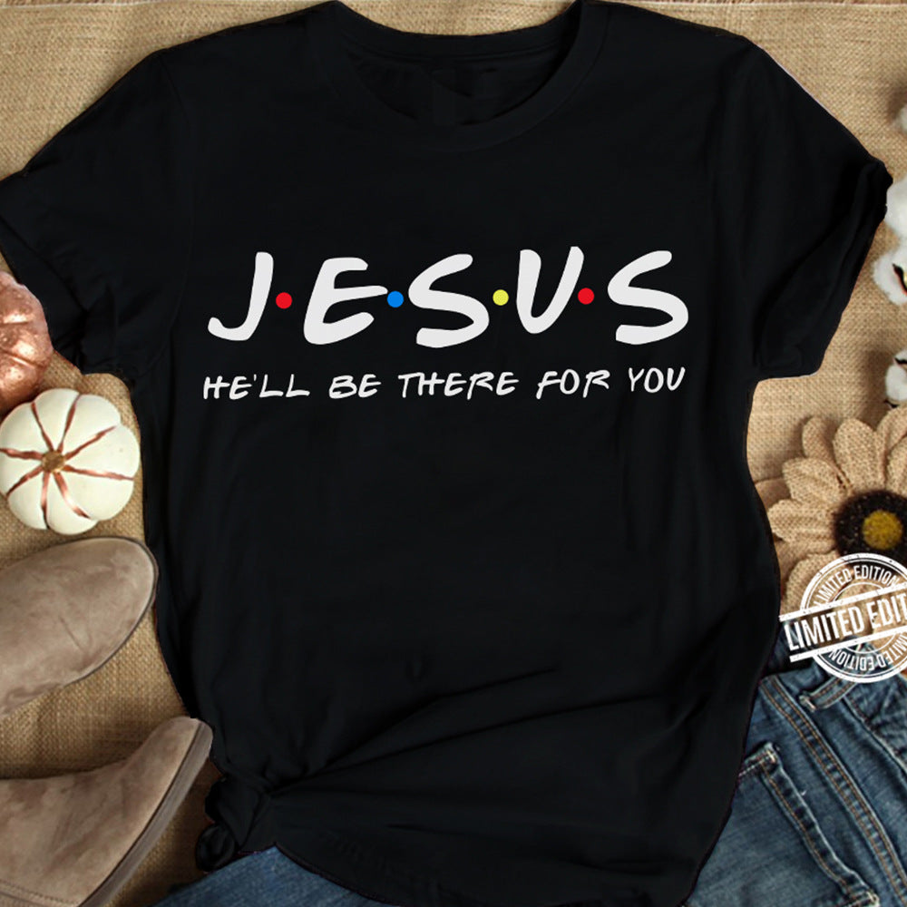 JESVS HE'LL BE THERE FOR YOU Casual Letter Short Sleeve