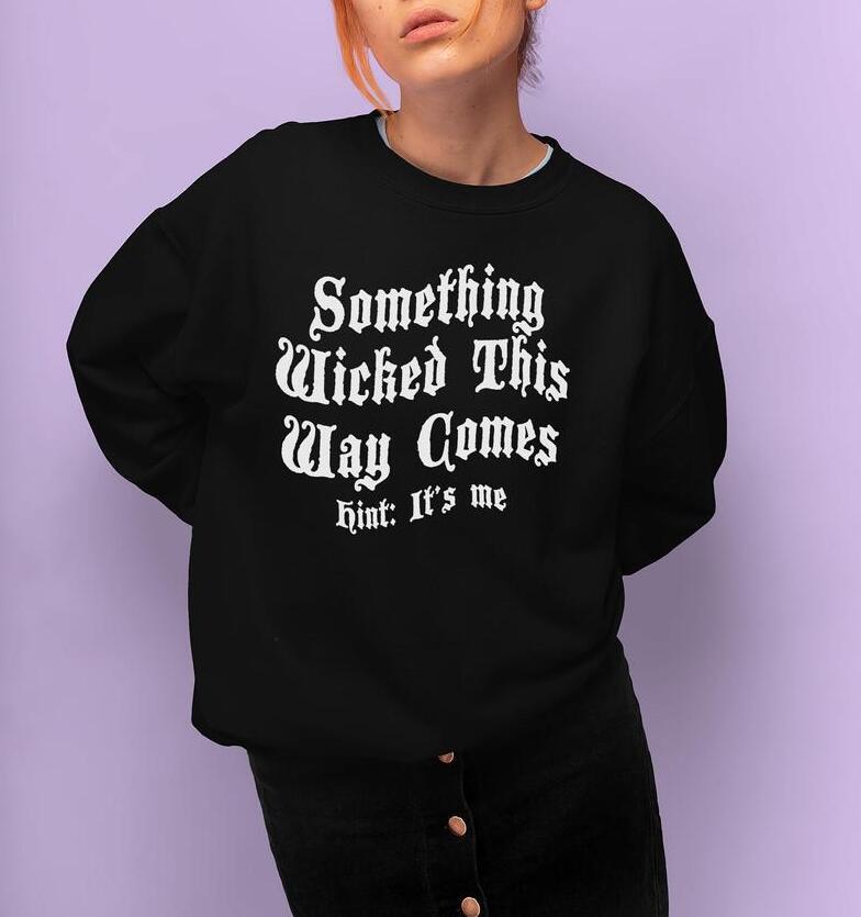 Something Wicked This Way Comes Hint It's Me Letter Print Sweatshirt