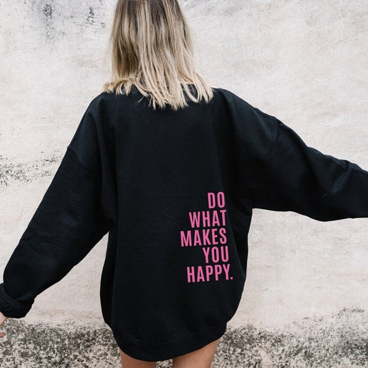 Gør Det, Der Gør Dig Glad Sweatshirt Stor Sweater